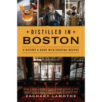 Distilled in Boston: A History & Guide with Cocktail Recipes - Paperback
