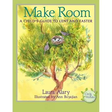 Make Room: A Child's Guide to Lent and Easter -- Part of the Circle of Wonder Series - Paperback
