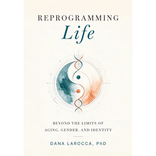 Reprogramming Life: Beyond the Limits of Aging, Gender, and Identity