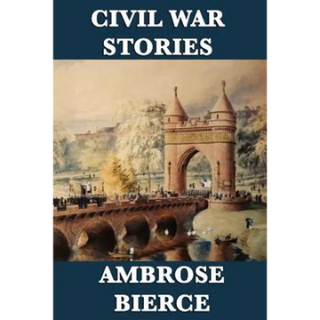 Civil War Stories: Classic American War Stories from the Battlefields of the Civil War - Paperback