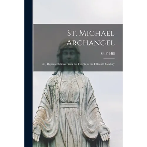 St. Michael Archangel [microform]: XII Representations From the Fourth to the Fifteenth Century