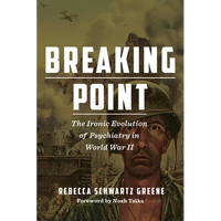 Breaking Point: The Ironic Evolution of Psychiatry in World War II - Paperback