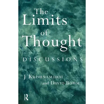 The Limits of Thought: Discussions Between J. Krishnamurti and David Bohm - Paperback