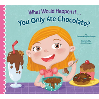 What Would Happen If You Only Ate Chocolate? - Hardcover