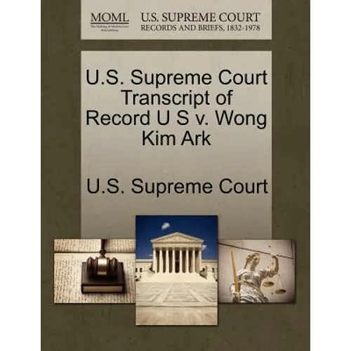 U.S. Supreme Court Transcript of Record U S V. Wong Kim Ark