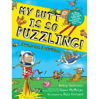 My Butt Is So Puzzling!: Mazes, Word Games, Spot the Differences, Drawing Activities and More... - Paperback