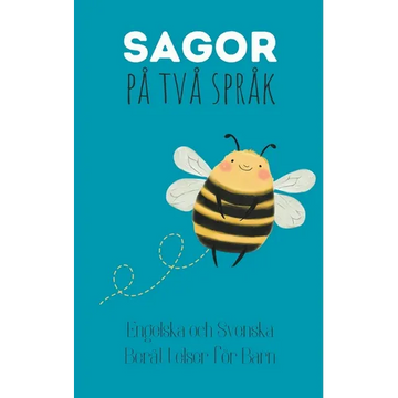 Sagor på Två Språk: Engelska och Svenska Berättelser för Barn - Paperback