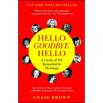 Hello Goodbye Hello: A Circle of 101 Remarkable Meetings - Paperback