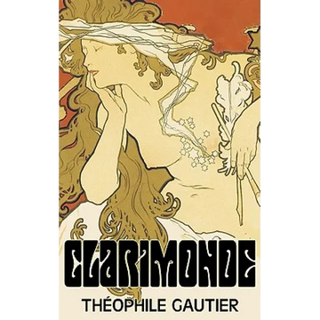 Clarimonde by Theophile Gautier, Fiction, Classics, Fantasy, Fairy Tales, Folk Tales, Legends & Mythology - Hardcover
