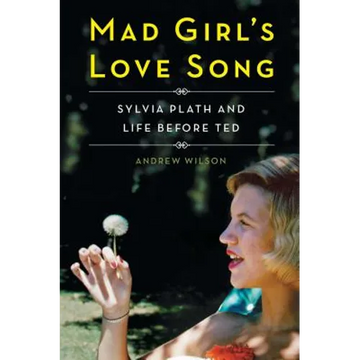 Mad Girl's Love Song: Sylvia Plath and Life Before Ted - Paperback
