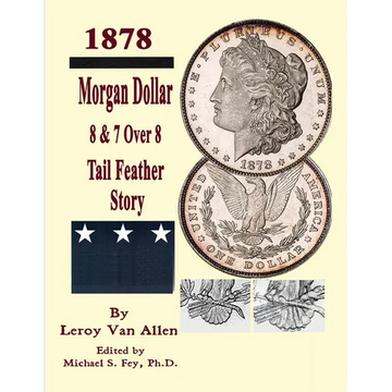 Morgan Dollar 8 & 7 Over * Tail Feather Story - Paperback