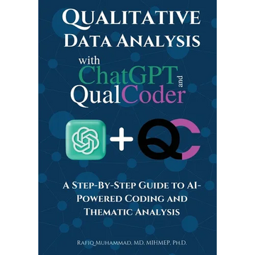 Qualitative Data Analysis With Chatgpt And Qualcoder: A Step-By-Step Guide To AI-Powered Coding And Thematic Analysis - Paperback
