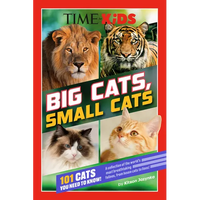 Time for Kids: Big Cats, Small Cats: 101 Cats You Need to Know! - Paperback