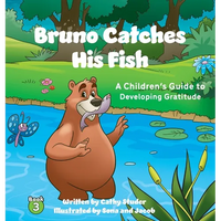 Bruno Catches His Fish: A Children's Guide to Developing Gratitude - Hardcover