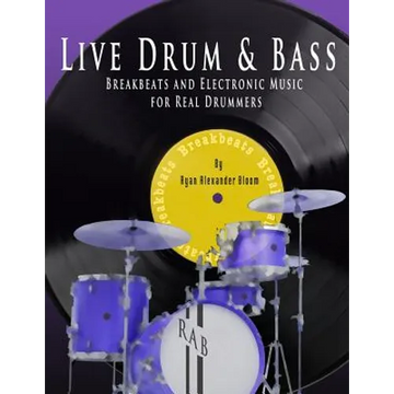 Live Drum & Bass: Breakbeats and Electronic Music for Real Drummers - Paperback