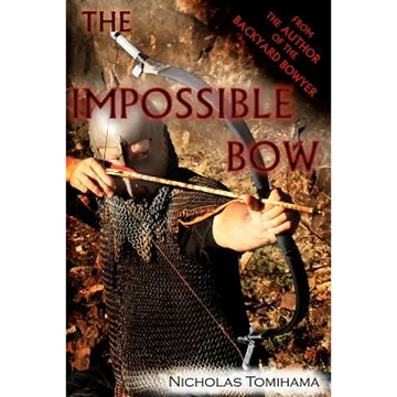 The Impossible Bow: Building Archery Bows With PVC Pipe - Paperback