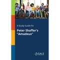 A Study Guide for Peter Shaffer's "Amadeus"