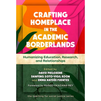 Crafting Homeplace in the Academic Borderlands: Humanizing Education, Research, and Relationships - Paperback