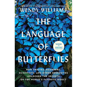 The Language of Butterflies: How Thieves, Hoarders, Scientists, and Other Obsessives Unlocked the Secrets of the World's Favorite Insect - Paperback