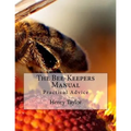 The Bee-Keepers Manual: Practical Advice