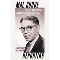 Mal Goode Reporting: The Life and Work of a Black Broadcast Trailblazer - Paperback