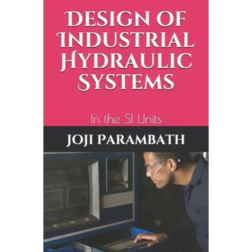 Design of Industrial Hydraulic Systems: In the SI Units - Paperback