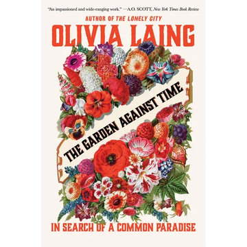 The Garden Against Time: In Search of a Common Paradise - Paperback