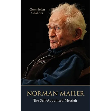 Norman Mailer: The Self-Appointed Messiah - Paperback