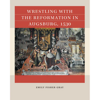 Wrestling with the Reformation in Augsburg, 1530 - Paperback