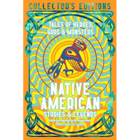 Native American Stories & Legends: Tales of Gods, Heroes & Monsters - Hardcover