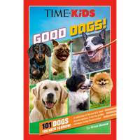 Time for Kids: Good Dogs!: 101 Dogs You Need to Know! - Paperback