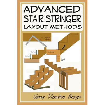 Advanced Stair Stringer Layout Methods - Paperback