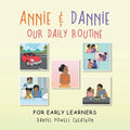 Annie & Dannie Our Daily Routine: For Early Learners