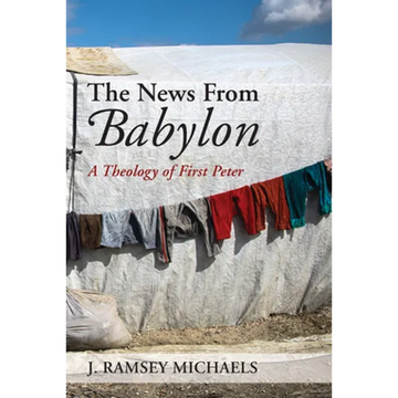 The News from Babylon: A Theology of First Peter - Paperback