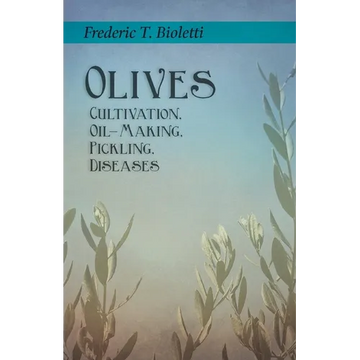 Olives - Cultivation, Oil-Making, Pickling, Diseases - Paperback