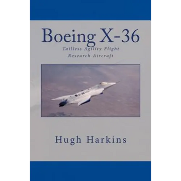 Boeing X-36: Tailless Agility Flight Research Aircraft - Paperback