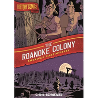 History Comics: The Roanoke Colony: America's First Mystery - Paperback