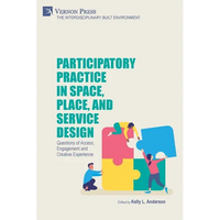 Participatory Practice in Space, Place, and Service Design: Questions of Access, Engagement and Creative Experience - Paperback