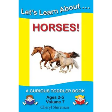 Let's Learn About...Horses!: A Curious Toddler Book - Paperback