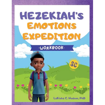 Hezekiah's Emotions Expedition: Emotions Workbook: Hezekiah's Emotions Workbook - Paperback