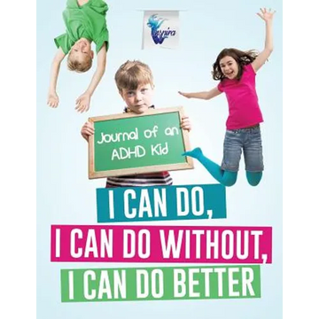 I Can Do, I Can Do Without, I Can Do Better Journal of an ADHD Kid - Paperback