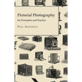 Pictorial Photography - Its Principles And Practice