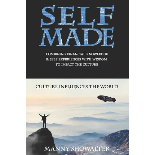 Self Made: Combining Financial Knowledge & Self Experiences With Wisdom To Impact The Culture