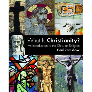 What Is Christianity?: An Introduction to the Christian Religion - Paperback