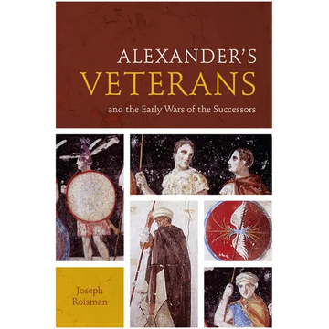 Alexander's Veterans and the Early Wars of the Successors - Paperback