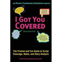 I Got You Covered: The Premier and Fun Guide to Script Coverage, Notes, and Story Analysis - Paperback
