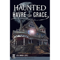 Haunted Havre de Grace - Paperback