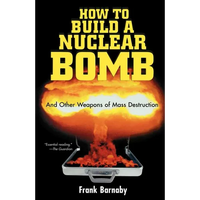How to Build a Nuclear Bomb: And Other Weapons of Mass Destruction - Paperback