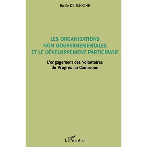 Les Organisations non gouvernementales et le développement participatif: L'engagement des Volontaires du Progrès au Cameroun