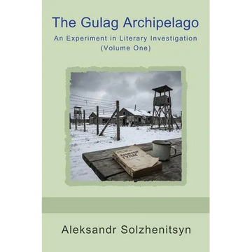 The Gulag Archipelago: An Experiment in Literary Investigation (Volume One) - Paperback